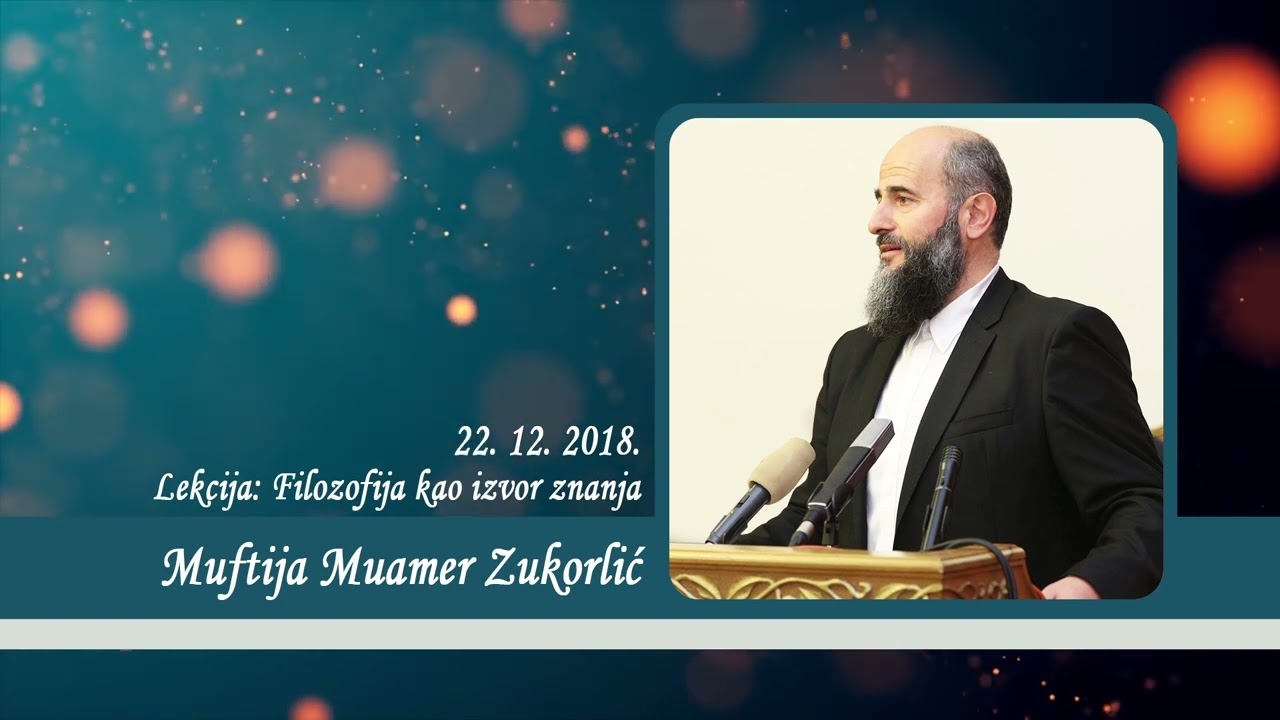 Neobjavljena predavanja Muftije Muamera Zukorlića - Filozofija kao izvor znanja od 22. 12. 2018.