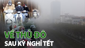 Người dân đổ về Hà Nội sau kỳ nghỉ Tết Nguyên đán| VTC14