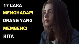 17 Cara Menghadapi Orang yang Membenci Kita