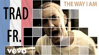 EMINEM - The Way I Am - TRADUCTION FR