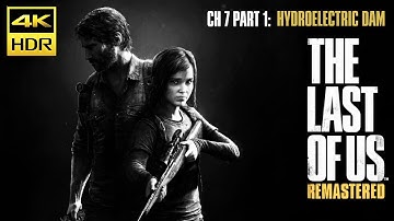 The Last of Us™ Remastered WALKTHROUGH | CHAPTER 7 PART 1 - HYDROELECTRIC DAM|4K60 HDR|GAMERS DIGEST