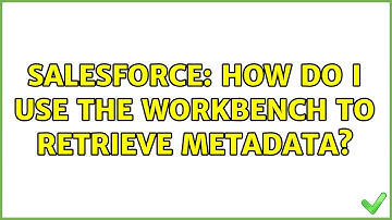 Salesforce: How do I use the WorkBench to retrieve metadata?
