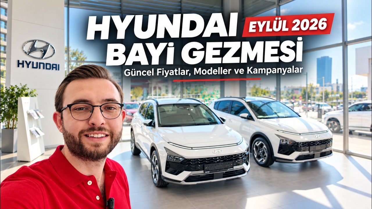 HYUNDAI EYLÜL 2026 BAYİ GEZMESİ | Güncel Fiyatlar, Modeller ve Kampanyalar!