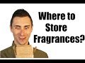 Where Do You Store Fragrances? (Basics #7)