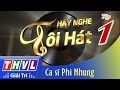 THVL | Hãy nghe tôi hát - Tập 1:  Ca sĩ Phi Nhung