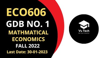 ECO606 GDB NO. 1 FALL 2022 || 100% RIGHT SOLUTION || MATHMATICAL ECONOMICS || BY VuTech