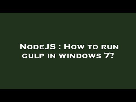 NodeJS : How to run gulp in windows 7?