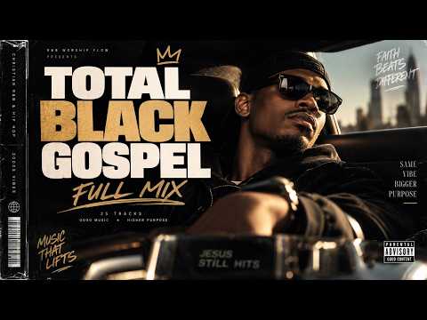 TOTAL BLACK GOSPEL 🔥 2000s Black Music & Christian Hip Hop | FULL