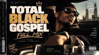TOTAL BLACK GOSPEL 🔥 2000s Black Music & Christian Hip Hop | FULL MIX