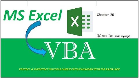 Ch20 I Protect & Unprotect Multiple Sheets with Password with For Each Loop with VBA Code in Excel