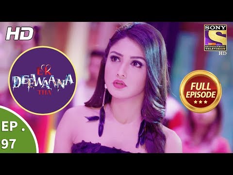 Ek Deewaana Tha - Ep 97 - Full Episode - 6th March, 2018