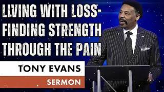 Celebrity Living With Loss- Finding Strength Through the Pain - Tony Evans Message Wealth