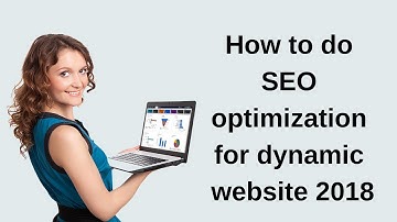 How to do seo optimization for dynamic website 2018