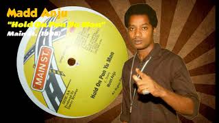 Madd Anju - Hold On Pon Yu Man (Main St.) 1995