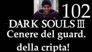 Dark Souls Iii Walkthrough Ita Vs Scheletri Con Falcetto Cenere Cripta