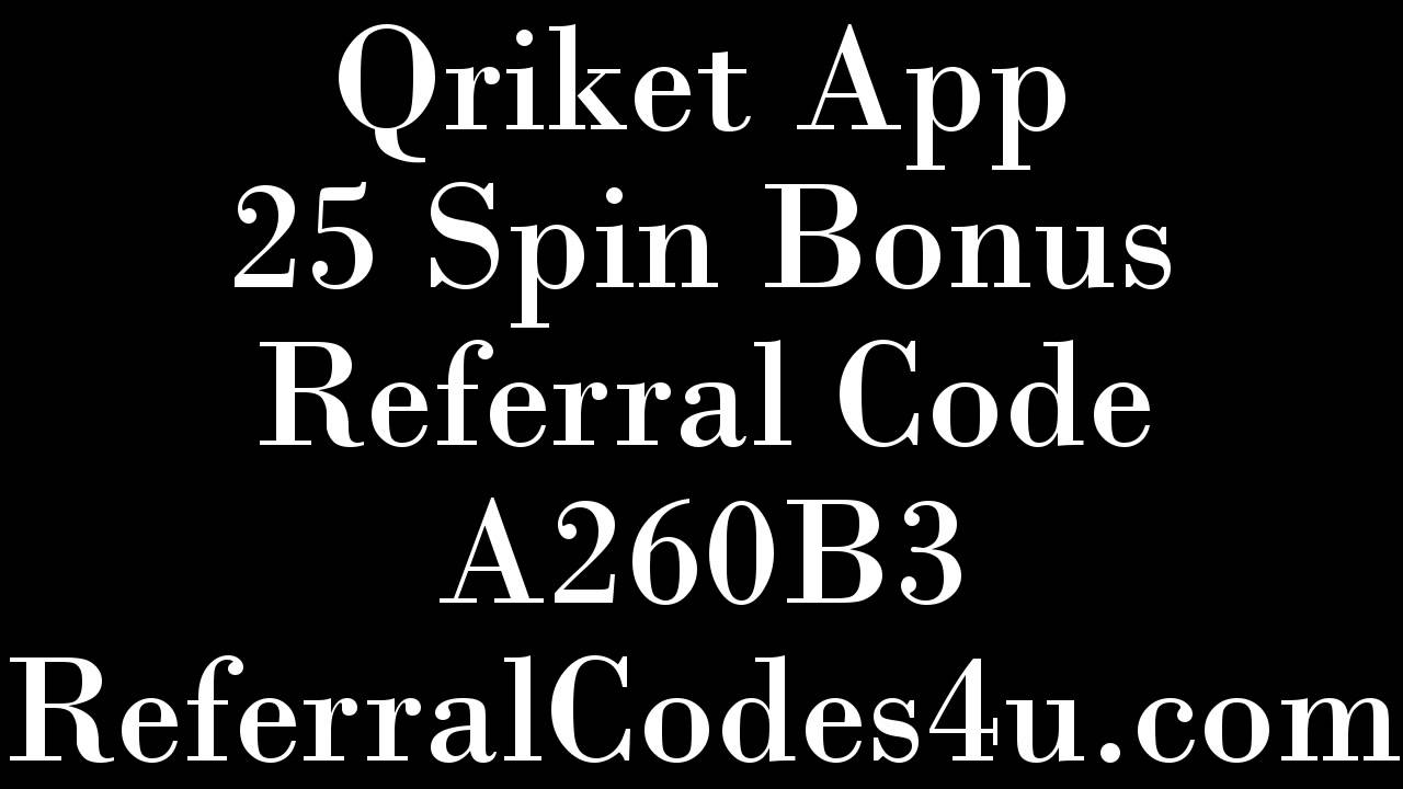 Qriket Referral Code "A260B3", 25 Bonus Spins Qriket App Promo Code 2017