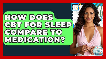 How Does CBT For Sleep Compare To Medication? - CBT Toolkit