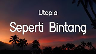 Utopia  Seperti Bintang  Lirik