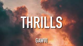 GAWVI - THRILLS (Lyrics)