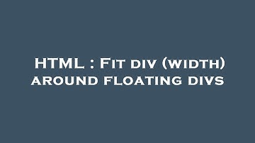 HTML : Fit div (width) around floating divs