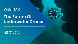 [WEBINAR] The Future Of Underwater Drones