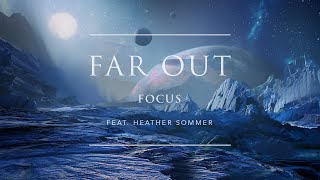 Watch Far Out Focus feat Heather Sommer video