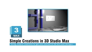 Simple creations in 3Ds Max: Prt 1, Pipe and wall outlet