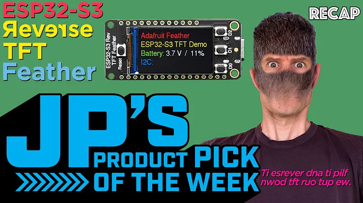 JP’s Product Pick of the Week 9/5/23 ESP32-S3 Reverse TFT Feather RECAP #adafruit