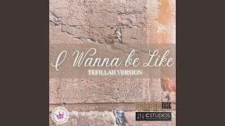 I Wanna Be Like (Tefillah Version)