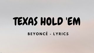 Beyoncé - TEXAS HOLD &#39;EM (Lyrics)
