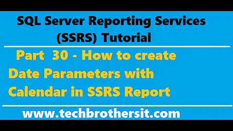 SSRS Tutorial 30 - How to create Date Parameters with Calendar in SSRS Report