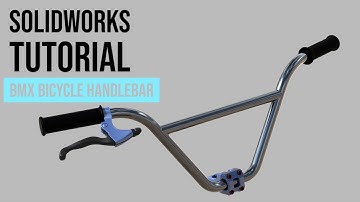 SolidWorks Tutorial #2: BMX Bicycle Handlebar
