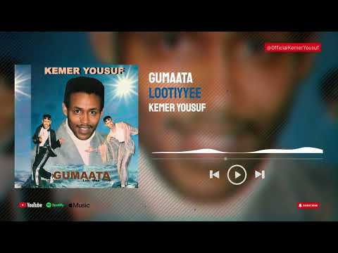 Lootiyyee Gumaata Kemer Yousuf Oromo Music