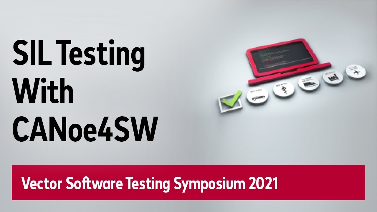 SIL Test with CANoe4SW Develop and Test Your Software with Virtual