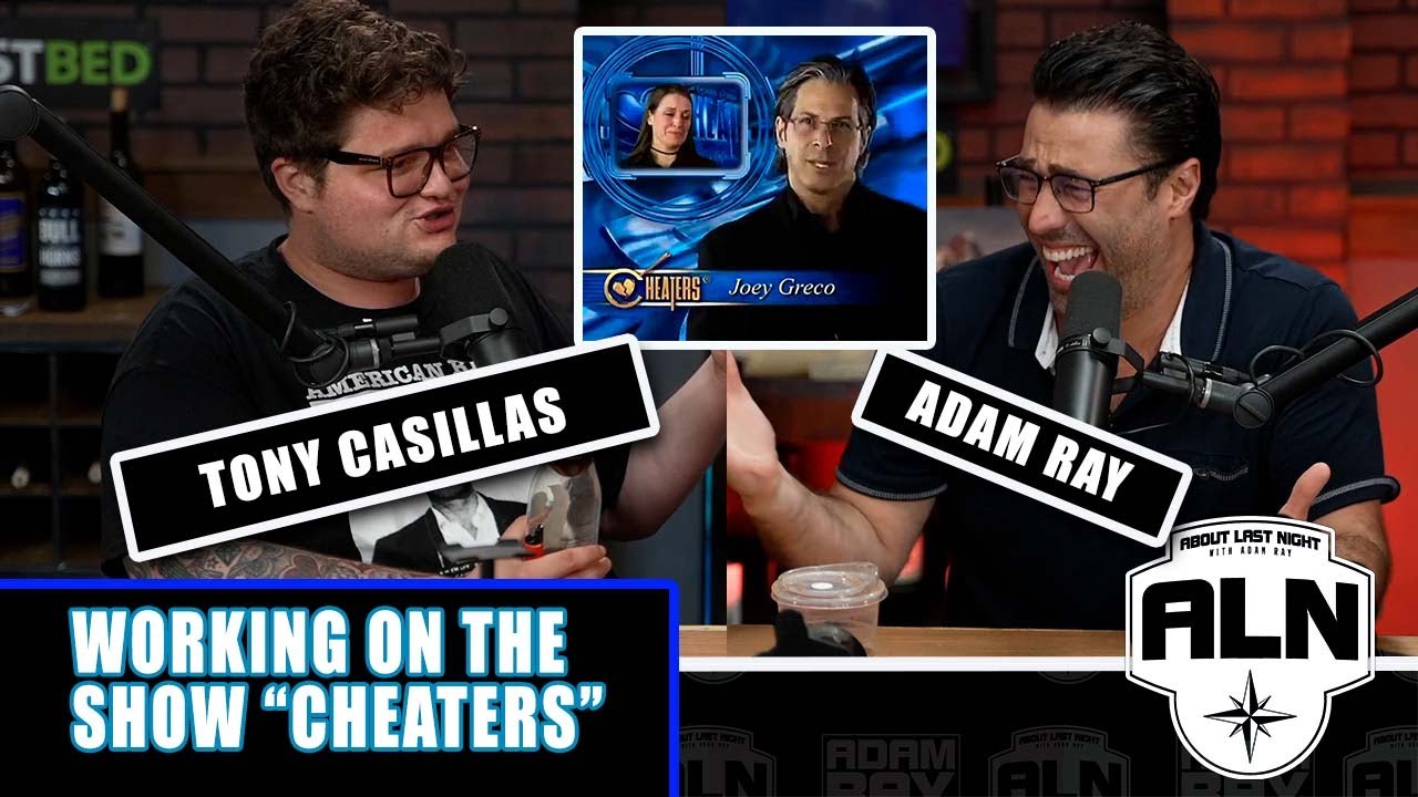 Being on the show "Cheaters" with Tony Casillas | About Last Night Podcast with Adam Ray