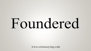 How To Say Foundered