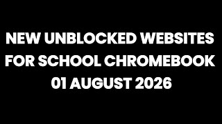 New Best Working Unblockers Websites Links - Unblocked Websites For School Chromebook 2026 new