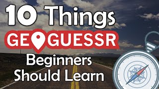 10 Things GeoGuessr Beginners Should Learn - GeoGuessr Tips