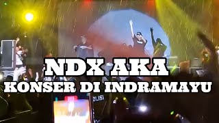 NDX AKA KONSER DI INDRAMAYU PECAH LUAR BIASA 