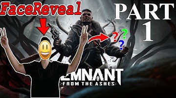 FaceReveal and Trying Dark souls with Guns| REMNANT FROM THE ASHES | PART - 1