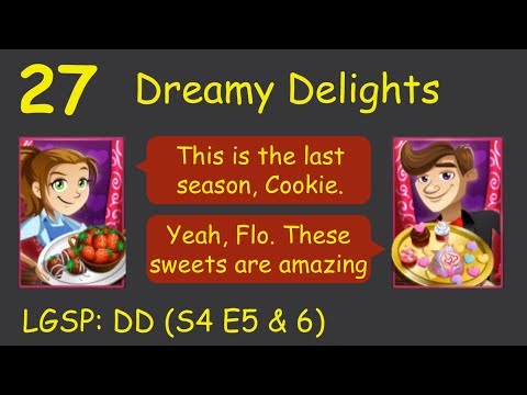 LGSP: DD - Part 27 (S4 E5 & 6) = Sweet Duo (Cooking Dash 2016 - Dreamy Delights)