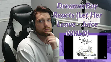 Reacting to Let Her Leave - Juice WRLD