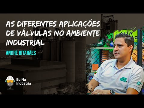 As diferentes aplicações de válvulas no ambiente industrial - Eu na Indústria Podcast #038