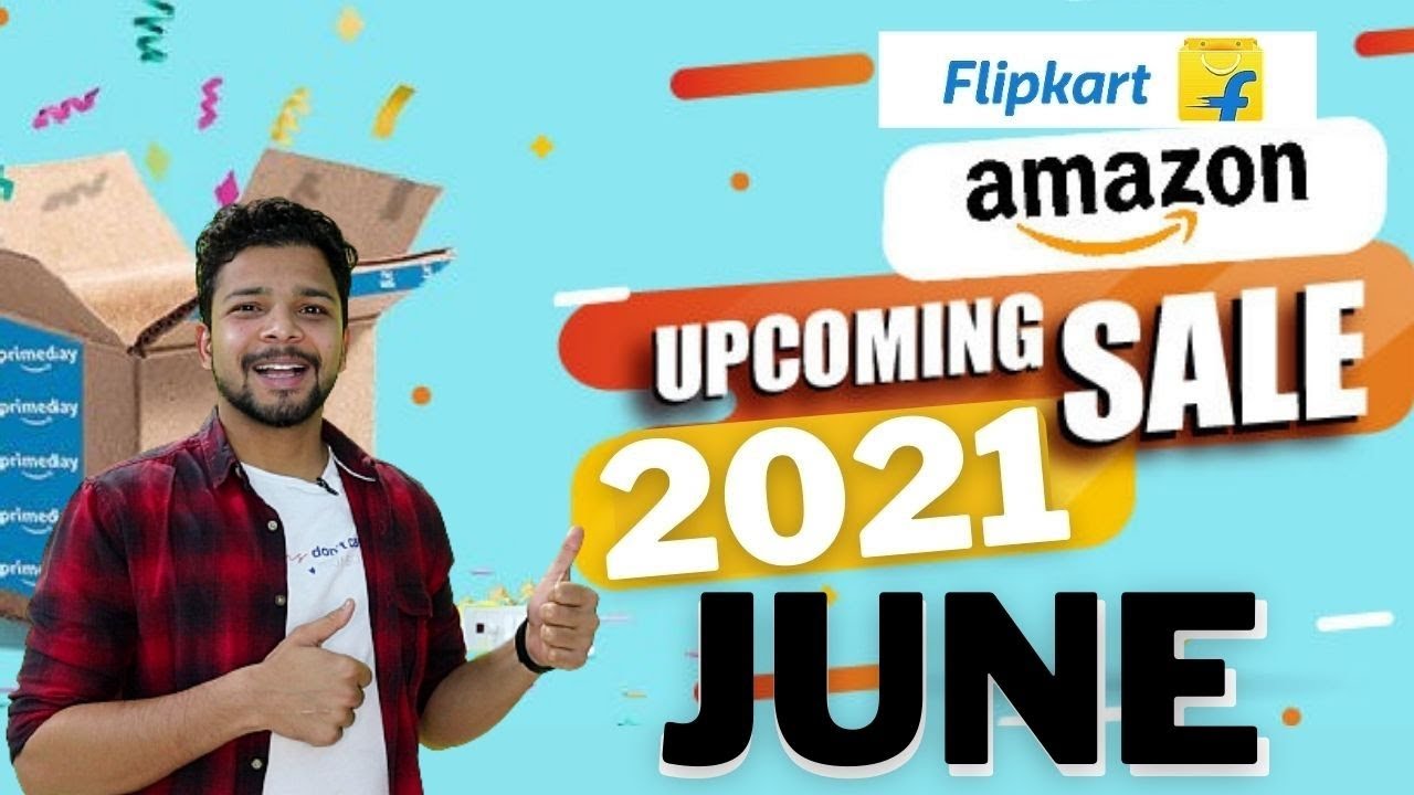 Flipkart & Amazon sale June 2021next sale 2021
