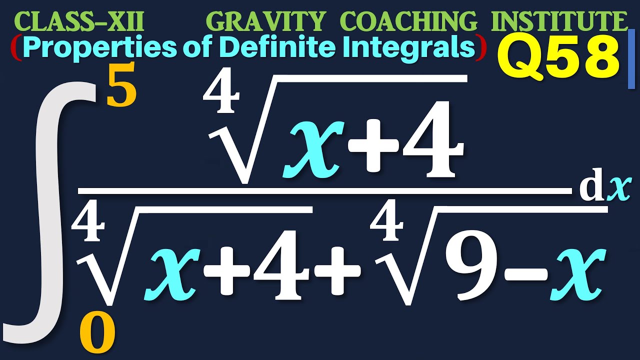 Q58 | Integral 0 to 5 4th root x + 4 / 4th root x + 4 + 4th root 9 - x ...