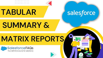 Create Tabular, Summary, Matrix Report in Salesforce