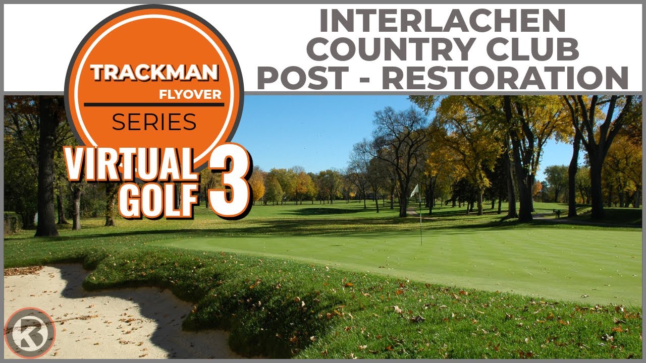 Trackman Virtual Golf 3 Course Flyover - Interlachen Country Club - Post Restoration