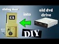 How to make a simple sliding door using old DVD drive.