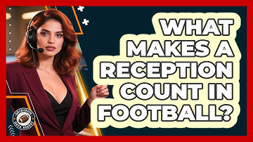 What Makes a Reception Count in Football?