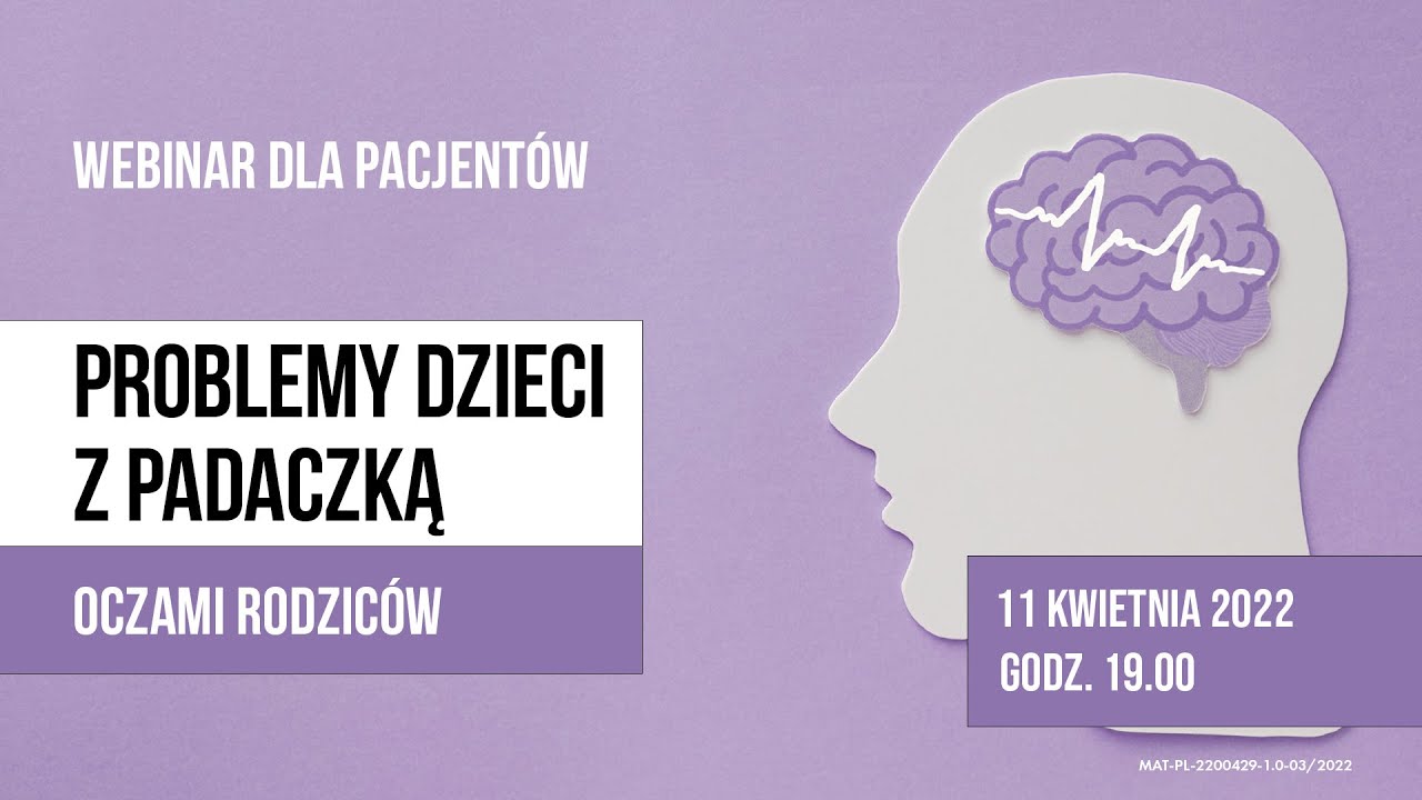 Padaczka dzieci oczami rodziców - webinar dla pacjentów. 11 kwietnia 2022, g. 19.00